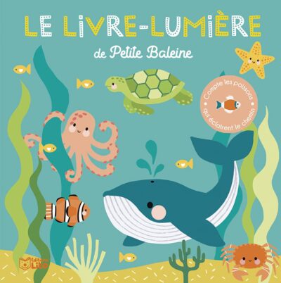 le-livre-lumiere-petite-baleine-des-editions-lito-des-18-mois-chez-oh-papillou