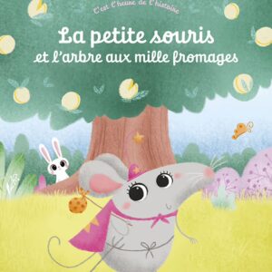 La petite Souris et l’arbre aux mille fromages